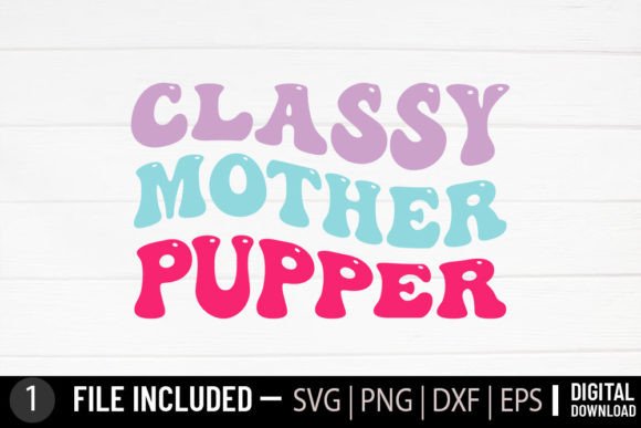 Classy Mother Pupper - Dog Svg