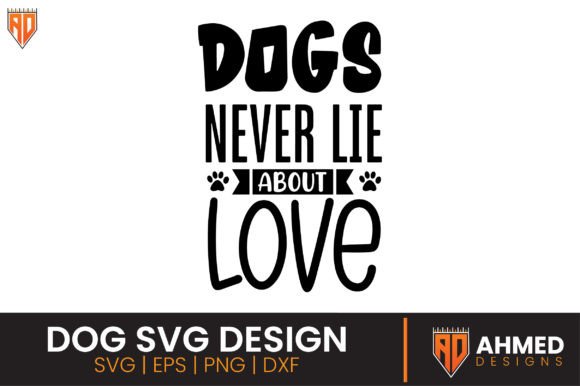 Dogs Never Lie About Love, Dog SVG