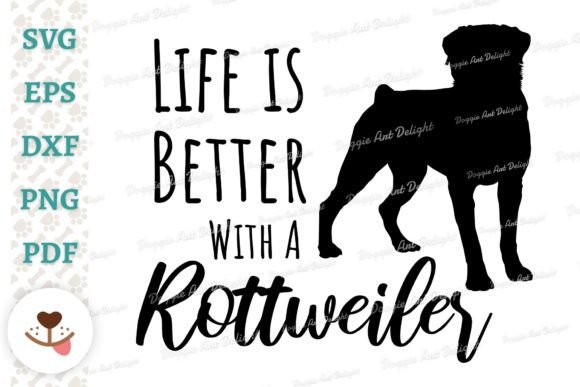 Life is Better with a Rottweiler Dog Svg