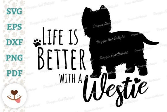 Life is Better with a Westie Dog Svg Png