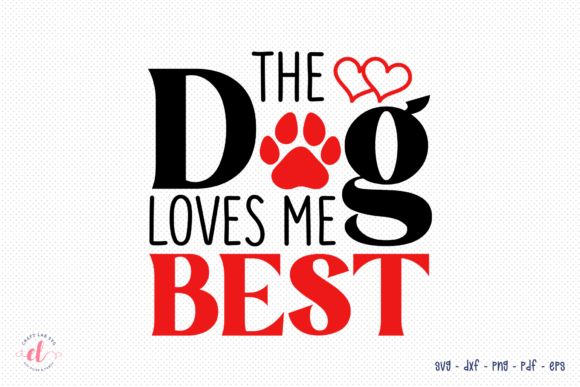 The Dog Loves Me Best SVG
